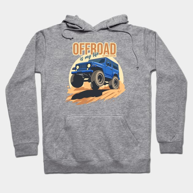 Offroad is my life get more explore Hoodie by creative.z